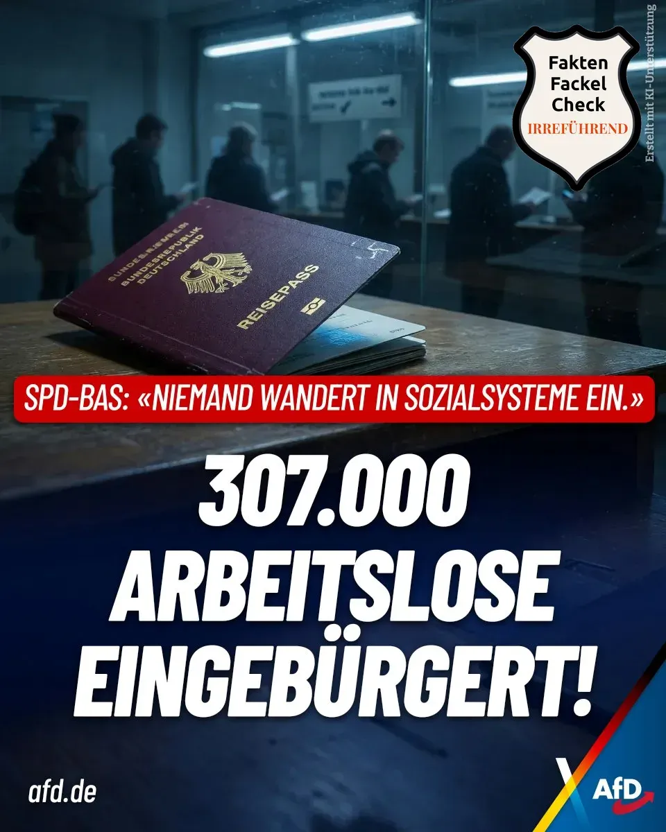 AfD-Sharepic mit einem deutschen Reisepass auf einem Tisch vor einer Behördenszene und der Schlagzeile '307.000 Arbeitslose eingebürgert!', darüber das Zitat 'SPD-Bas: Niemand wandert in Sozialsysteme ein.', versehen mit dem Faktenfackel-Störer 'Irreführend'