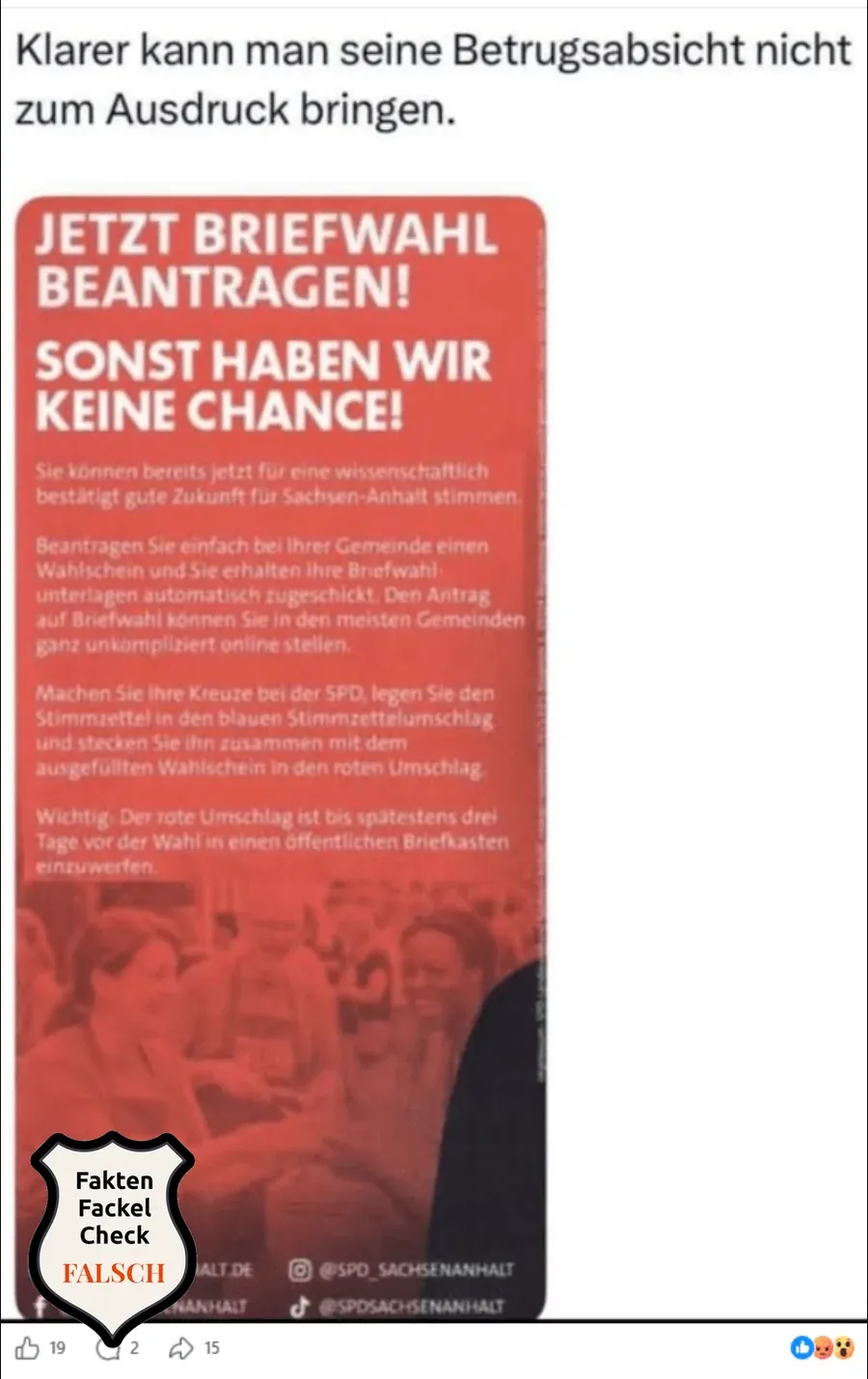 Screenshot eines Facebook-Beitrags: über dem Bild der Satz 'Klarer kann man seine Betrugsabsicht nicht zum Ausdruck bringen.', darunter der rote SPD-Flyer mit der echten Überschrift 'Jetzt Briefwahl beantragen!' und der nachträglich eingefügten zweiten Zeile 'Sonst haben wir keine Chance!', versehen mit dem Faktenfackel-Störer 'Falsch'